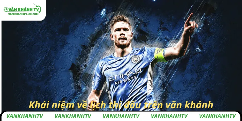 Khái niệm về lịch thi đấu trên văn khánh