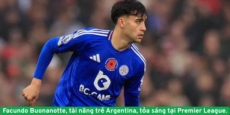 Facundo Buonanotte, tài năng trẻ Argentina, tỏa sáng tại Premier League.