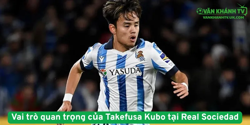 Vai trò quan trọng của Takefusa Kubo tại Real Sociedad
